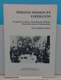 Omotos mission pa esperanto: en japansk ny religion i forandring fran kiliastisk Maitreyaforvantan till religionsdialog