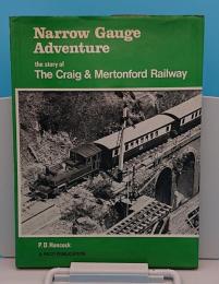 Narrow gauge adventure: The story of the Craig & Mertonford and its associated standard gauge lines 