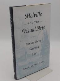 Melville and the Visual Arts: Ionian Form; Venetian Tint (英)