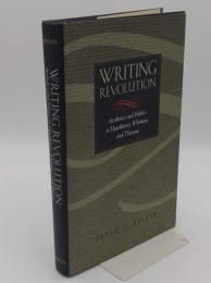 Writing Revolution: Aesthetics and Politics in Hawthorne; Whitman; and Thoreau(英)