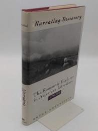 Narrating Discovery: The Romantic Explorer in American Literature 1790-1855 (The Social Foundations of Aesthetic Forms)