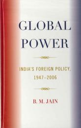 Global Power: India's Foreign Policy, 1947-2006.