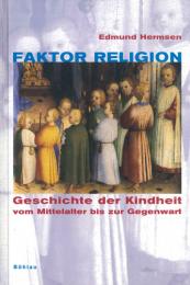 Faktor Religion: Geschichte der Kindheit vom Mittelalter bis zur Gegenwart.　ヘルムセン:宗教的ファクター　中世から現代の子供の歴史