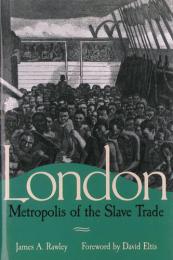 London, Metropolis of the Slave Trade.　ロウリー:ロンドン　奴隷貿易の中心地