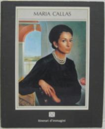 Maria Callas　マリア・カラス, 1923-77 (Itinerari d'immagini）