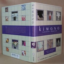 Kimono vanishing tradition : Japanese textiles of the 20th century　着物　消えゆく伝統