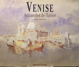 VENISE : Aquarelles de Turner ヴェニス ターナー (仏語)