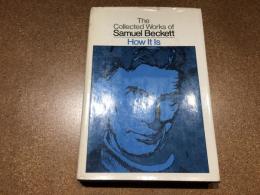 How It Is <The Collective Works of Samuel Beckett>