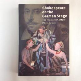 Shakespeare on the German stage  vol.2 The Twenieth Century