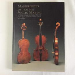 Masterpieces of Italian Violin Making (1620-1850)