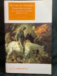 Myths of modern individualism : Faust, Don Quixote, Don Juan, Robinson Crusoe