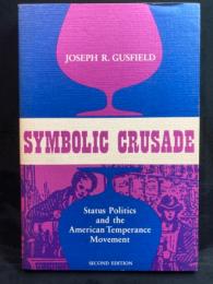 Symbolic crusade : status politics and the American temperance movement