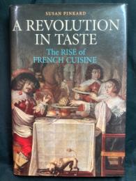 A revolution in taste : the rise of French cuisine, 1650-1800