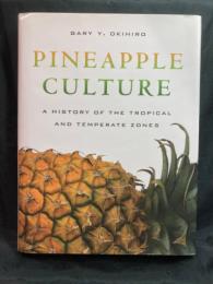 Pineapple Culture ； A HISTORY OF THE TROPICAL AND TEMPERATE ZONES