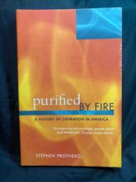 Purified by fire : a history of cremation in America