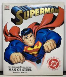 SUPERMAN : The Ultimate Guide to The MAN OF STEEL [洋書]