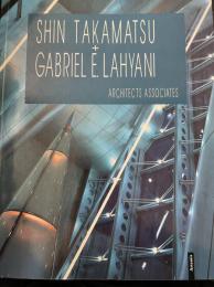 Shin Takamatsu + Gabriel E. Lahyani : architects associates