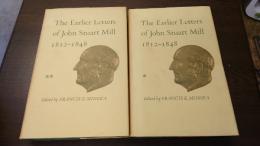 Collected Works of John Stuart Mill. Vol.XII & XIII:The Earlier Letters of John Stuart Mill 1812-1848.　英文