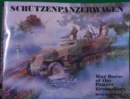 Schutzenpanzerwagen: War Horse of the Panzer Grenadiers(Military History, Vol 56)