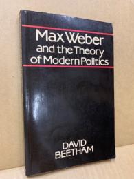 Max Weber and the theory of modern politics
