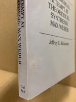 The classical attempt at theoretical synthesis : Max Weber