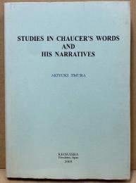 Studies in Chaucer's words and his narratives