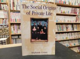 「The social origins of private life」　a history of American families, 1600-1900