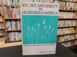 「Sex, Diet, and Debility in Jacksonian America」　Sylvester Graham and Health Reform