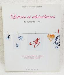 Lettres et abecedaires au point de croix　（洋書 フランス語 フルカラークロスステッチ図案集　アルファベットと文字）