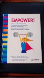 Empower! a resource book for creating a total communication classroom for young children with autism spectrum disorders and related communication challenges　（英文）