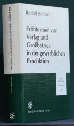 Fruehformen von Verlag und Grossbetrieb in der gewerblichen Produktion (13.-16. Jahrhundert) (ドイツ語)