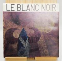 詩画集『LE BLANC NOIR/ル ブラン ノアール』 署名入り　函付き