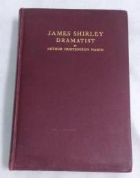 James Shirley, dramatist : a biographical and critical study