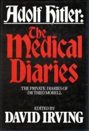 Adolf Hitler: The Medical Diaries ―The private diaries of Dr.Theo Morell【英文洋書】