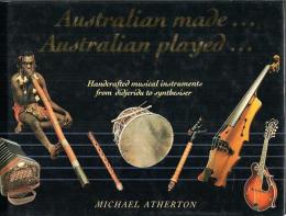 Australian Made...Australian Played… ―Handcrafted Musical Instruments from Didjeridu to Synthesiser【英文洋書】
