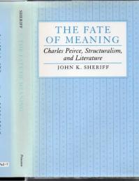 The Fate of Meaning: Charles Peirce, Structuralism, and Literature (Princeton Legacy Library)