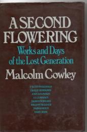 A second flowering : works and days of the lost generation