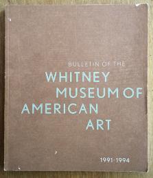 BULLETIN OF THE WHITNEY MUSEUM OF AMERICAN ART 1991 - 1994