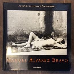 MANUEL ALVAREZ BRAVO　APERTURE MASTERS OF PHOTOGRAPHY
