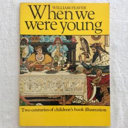 When we were young  Two centuries of children’s book illustration