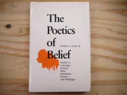 The Poetics of Belief: Studies in Coleridge, Arnold, Pater, Santayana, Stevens and Heidegger