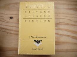 Wallace Stevens' Supreme Fiction: A New Romanticism
