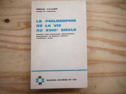 La philosophie de la vie au XVIIIe siècle étudiée chez Fontenelle, Montesquieu, Maupertuis, La Mettrie, Diderot, d'Holbach, Linné