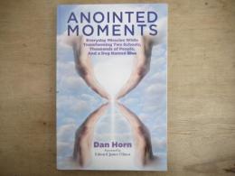 Anointed Moments: Everyday Miracles Transforming Two Schools, Thousands of People, and a Dog Named Blue