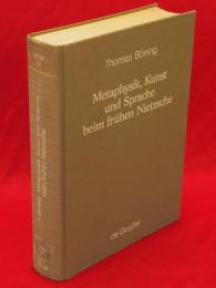 Metaphysik, Kunst und Sprache beim fruhen Nietzsche (Monographien und Texte zur Nietzsche-Forschung, Band 20)
