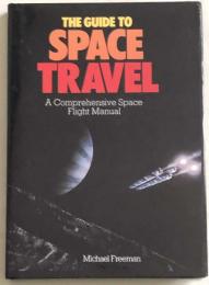 The Guide to Space Travel A Comprehensive Space Flight Manual
