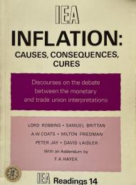Inflation:Causes,Consequences,Cures.Discourses on the debates between the monetary and trade union interpretations(IEA Readings14)