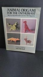 Animal origami for the enthusiast : step-by-step instructions in over 900 diagrams ; 25 original models :pbk.　折紙　折り紙　英語　洋書
by John Montroll Dover 1985