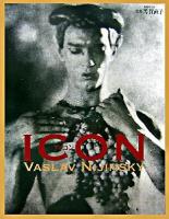 Icon : 伝説のバレエ・ダンサー、ニジンスキー妖像 : Vaslav Nijinsky
