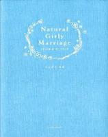 Natural Girly Marriage : 乙女に捧げるウェディングブック